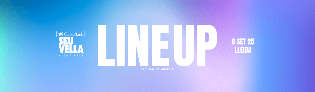 LINE UP - SHAKEOUT "CAIXABANK SEU VELLA NIGHT RACE" cover image